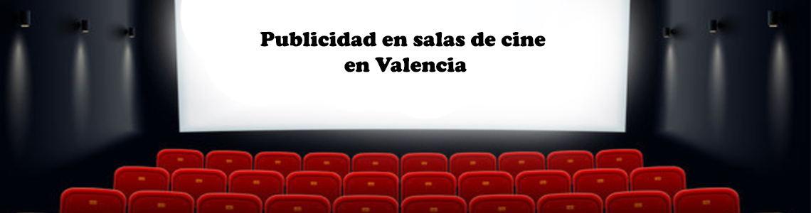 Publicidad en salas de cine en Valencia